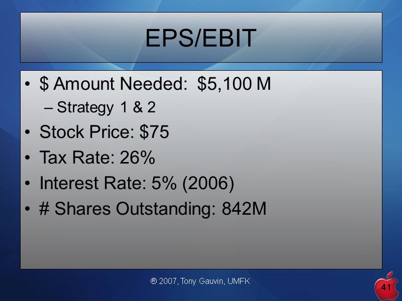 ® 2007, Tony Gauvin, UMFK 41 EPS/EBIT $ Amount Needed:  $5,100 M Strategy